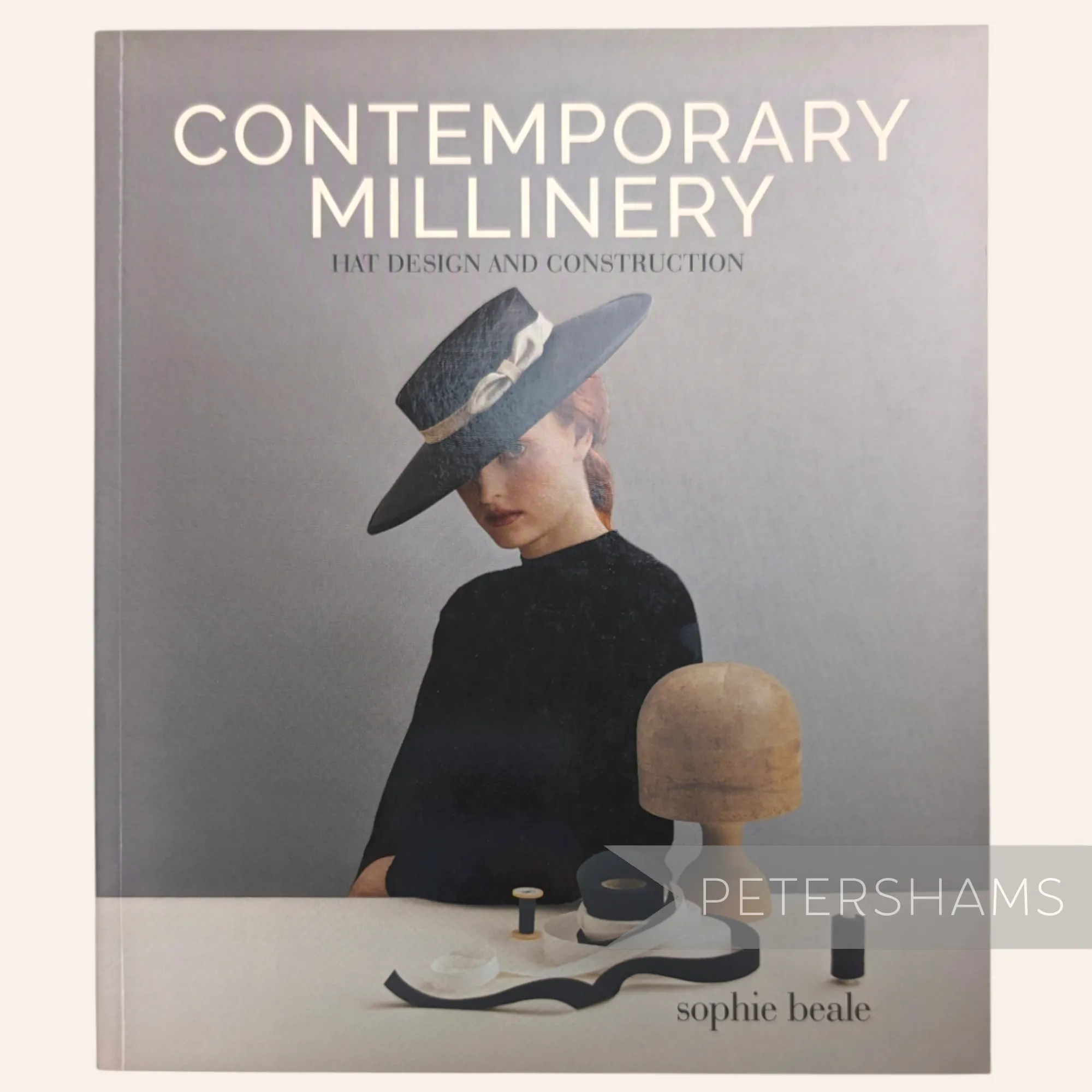 'Contemporary Millinery'  Hat Design & Construction Book by Sophie Beale