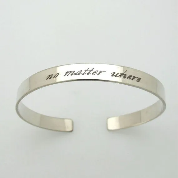 Message Cuff Bangle for her - "No Matter Where" Bangle