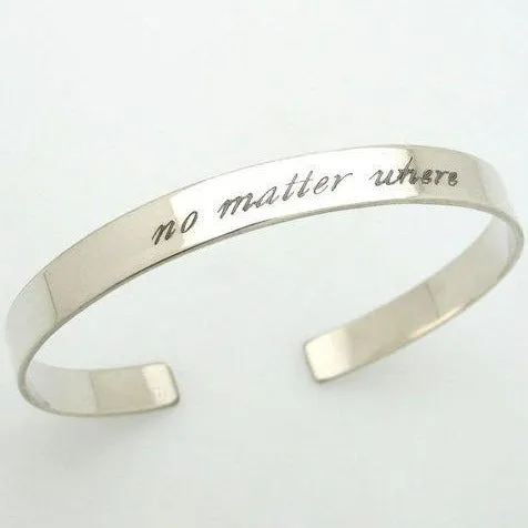 Message Cuff Bangle for her - "No Matter Where" Bangle